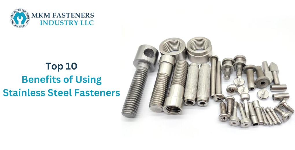 Benefits of Using Stainless Steel Fasteners