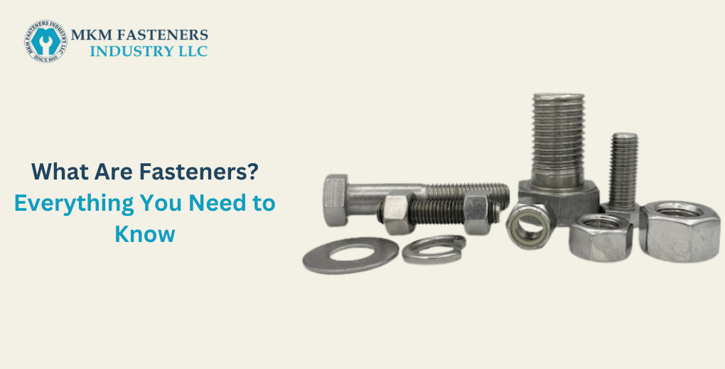 What Are Fasteners Everything You Need to Know