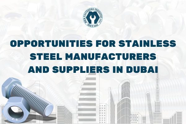 Opportunities for Stainless Steel Fasteners in UAE