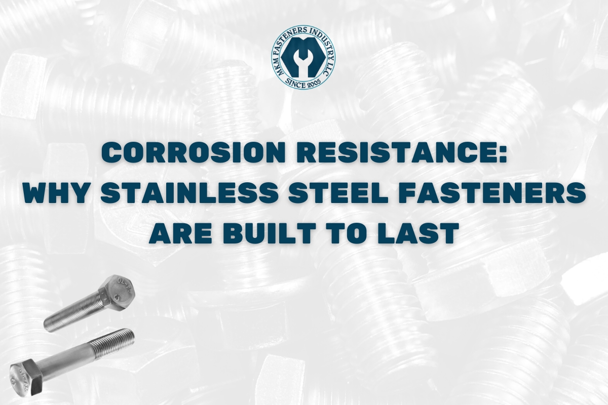 Corrosion Resistance - Why Stainless Steel Fasteners Are Built to Last
